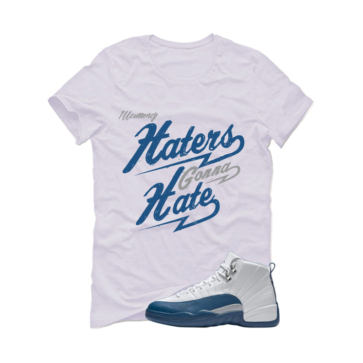 Air Jordan 12 French Blue White T-Shirt (Haters gonna hate)| illcurrency