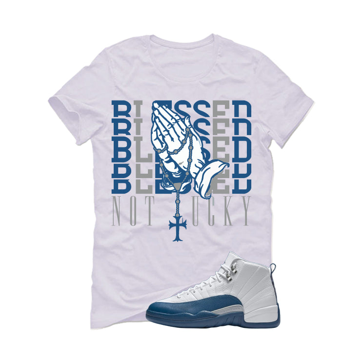 Air Jordan 12 French Blue White T-Shirt (Blessed not lucky)| illcurrency