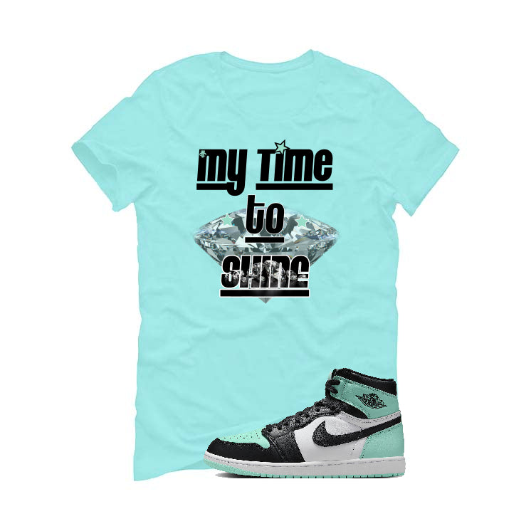 Air Jordan 1 High OG “Green Glow” | illcurrency Mint Green T-Shirt (My Time To Shine)