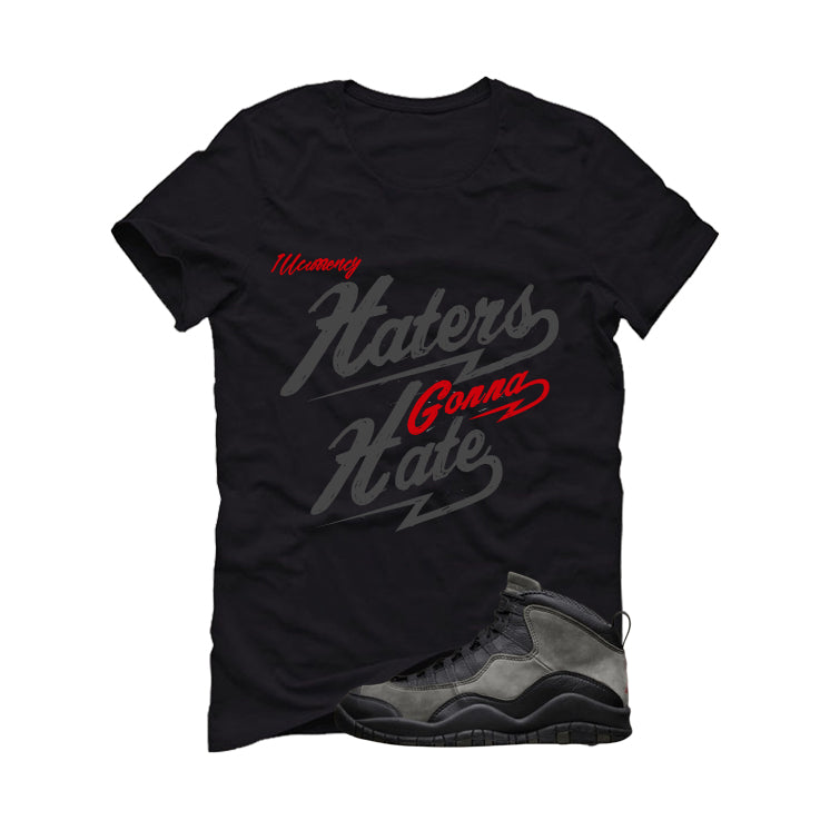 Air Jordan 10 Shadow Matching T-Shirt, Sweatshirts & Hoodies Black T-Shirt (Haters gonna hate)| illcurrency
