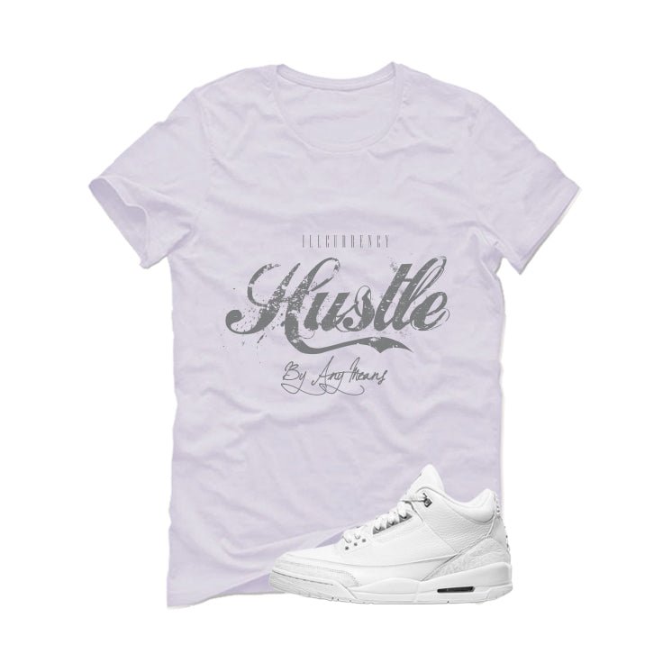 Air Jordan 3 Pure Money White T-Shirt (Hustle By Any Means)| illcurrency