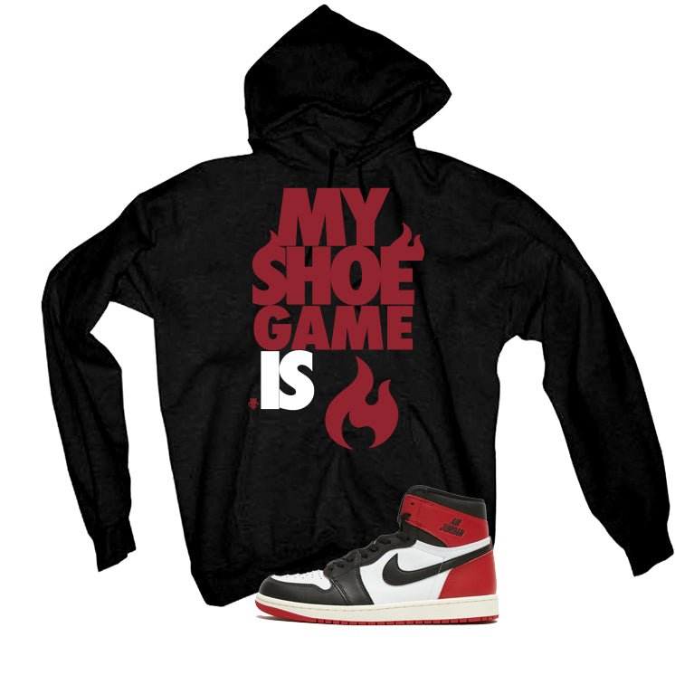 Air Jordan 1 High OG Black Toe Reimagined Black T-Shirt (My Shoe Game Is)| illcurrency