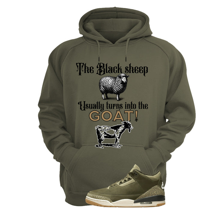 Air Jordan 3 Family Affair Matching T-Shirt, Sweatshirts & Hoodies Military Green T-Shirt (The Black Sheep Usually Turns into the Goat!)| illcurrency