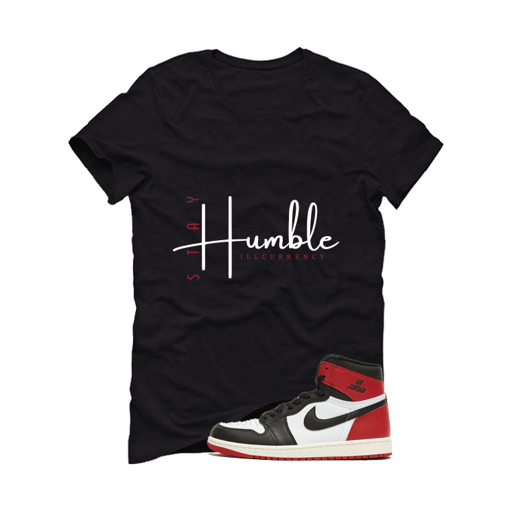 Air Jordan 1 High OG Black Toe Reimagined Black T-Shirt (Stay Humble)| illcurrency