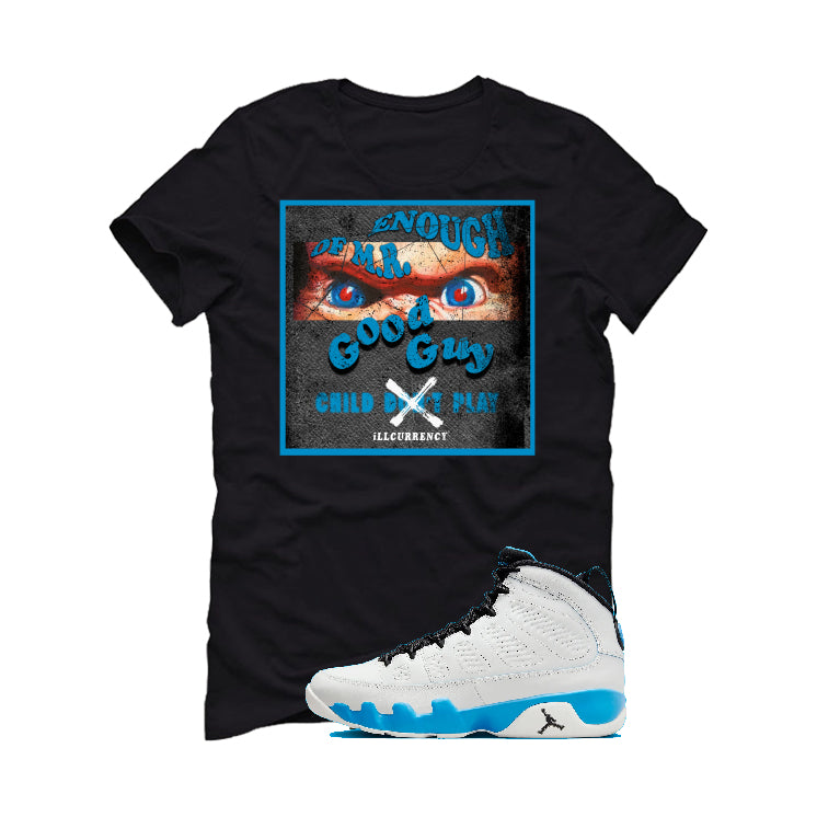 Air Jordan 9 “Powder Blue” | illcurrency Black T-Shirt (ENOUGH OF MR GOOD GUY)