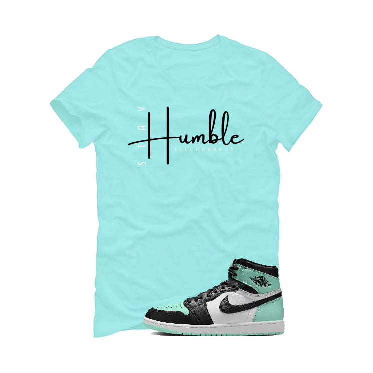 Air Jordan 1 High OG “Green Glow” | illcurrency Mint Green T-Shirt (Stay Humble)