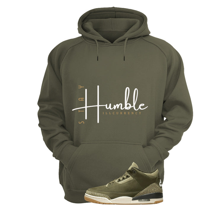 Air Jordan 3 Family Affair Matching T-Shirt, Sweatshirts & Hoodies Military Green T-Shirt (Stay Humble)| illcurrency