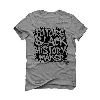 BLACK HISTORY MONTH Grey T-Shirt (FUTURE BLACK HISTORY MAKER) - illCurrency Sneaker Matching Apparel