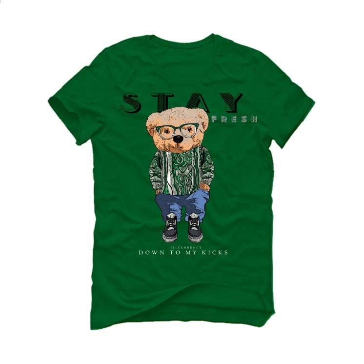 Air Jordan 3 “Pine Green” Pine Green T-Shirt (Stay Fresh Down to My kicks) - illCurrency Sneaker Matching Apparel