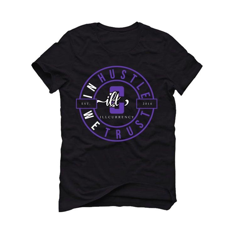 Air Jordan 13 “Court Purple” Black T-Shirt (In Hustle We Trust) - illCurrency Sneaker Matching Apparel