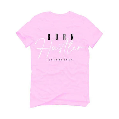 Air Jordan 1 “Bubble Gum” Pink T-Shirt (Born Hustler) - illCurrency Sneaker Matching Apparel