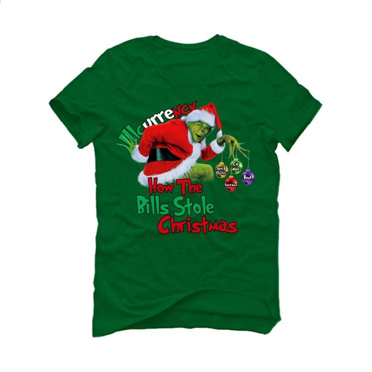 CHRISTMAS UGLY SWEATERS Pine Green T-Shirt (How the bills stole christmas) - illCurrency Sneaker Matching Apparel