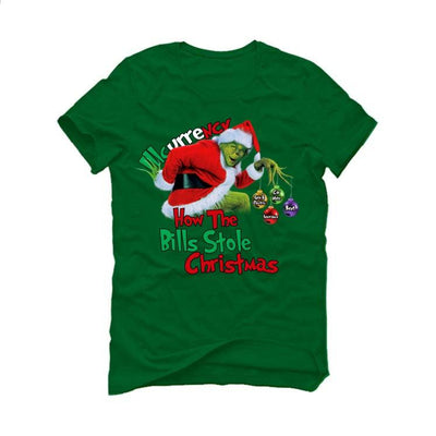 CHRISTMAS UGLY SWEATERS Pine Green T-Shirt (How the bills stole christmas) - illCurrency Sneaker Matching Apparel