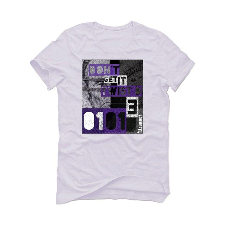 Air Jordan 1 Retro High OG “Court Purple” 2021 White T-Shirt (DON'T GET IT TWISTED) - illCurrency Sneaker Matching Apparel