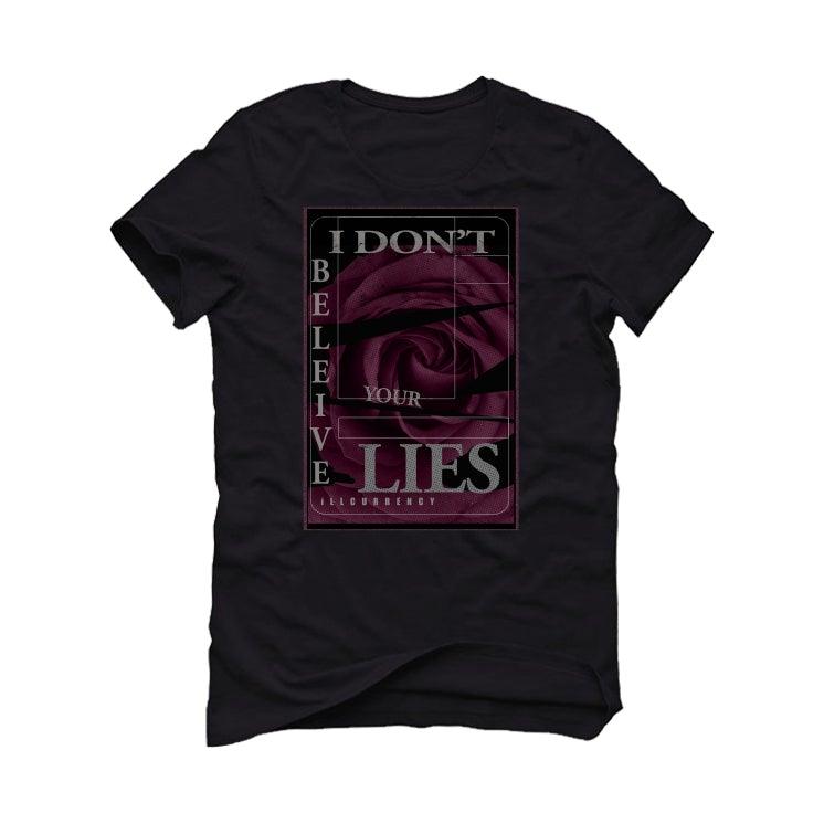 Air Jordan 6 “Bordeaux” 2021 Black T-Shirt (I DON'T BELIEVE YOUR LIES) - illCurrency Sneaker Matching Apparel