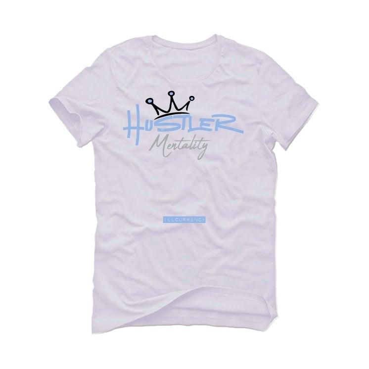 Air Jordan 4 UNC White T-Shirt (Hustler Mentality) - illCurrency Sneaker Matching Apparel