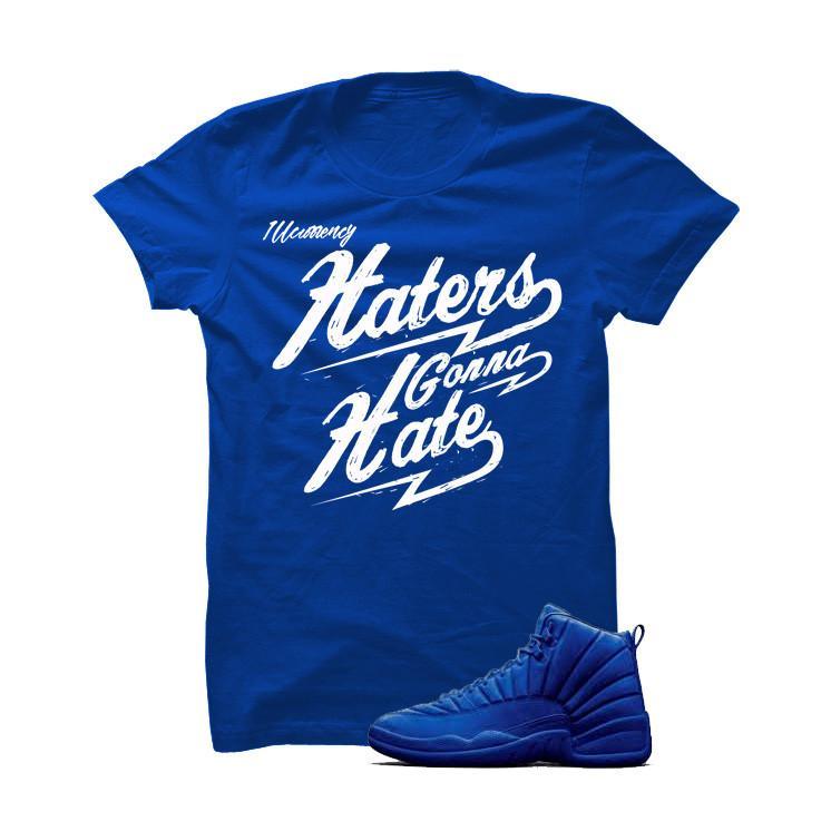 Jordan 12 Blue Suede Royal Blue T Shirt (Haters Gonna Hate)