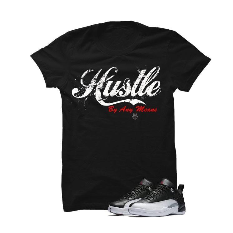 Jordan 12 Low Playoff Black T Shirt (Hustle By Any Means)