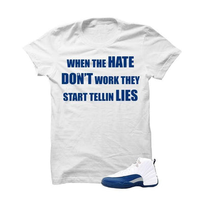 Jordan 12 French Blue White T Shirt (Hate Don't Work)