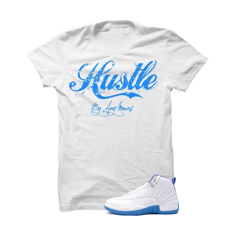 Jordan 12 Gs University Blue White T Shirt (Hustle By Any Means)
