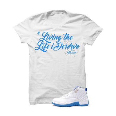 Jordan 12 Gs University Blue White T Shirt (Living The Life I Deserve)