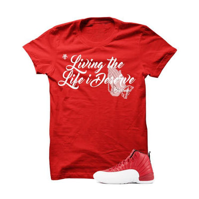 Jordan 12 Gym Red T Shirt (Living The Life I Deserve)