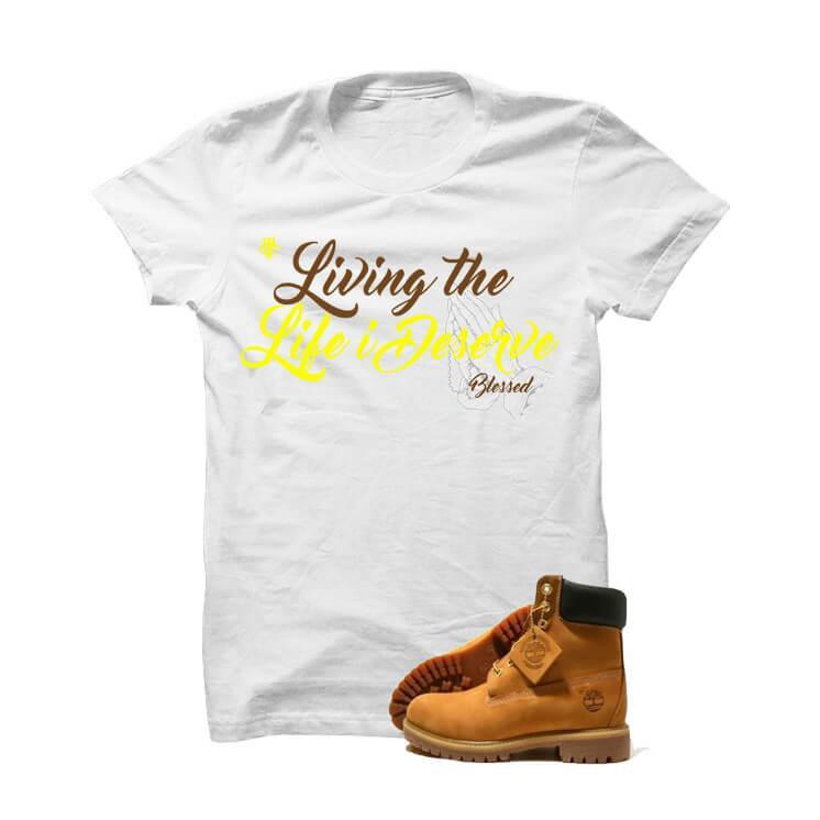 Timberland 6" Boots White T Shirt (Living The Life I Deserve)